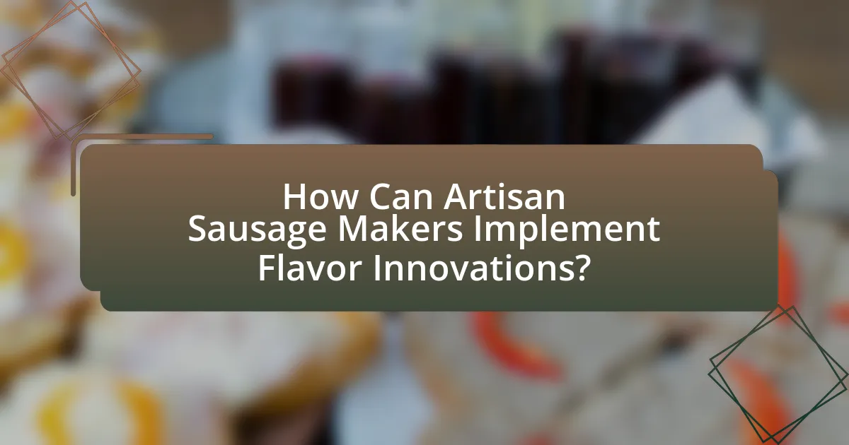 How Can Artisan Sausage Makers Implement Flavor Innovations?