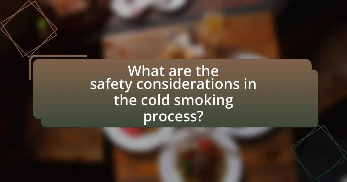 What are the safety considerations in the cold smoking process?